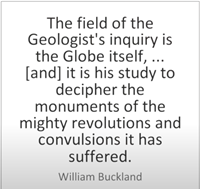 地質学者の探究の場は地球そのものであり、……［そして］地球が被った巨大な回転と激動のモニュメントを解読することが彼の研究である。