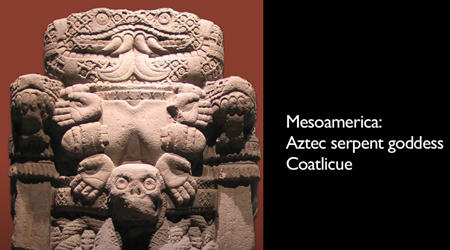 メソアメリカ：アステカの蛇の女神”コアトリクエ”