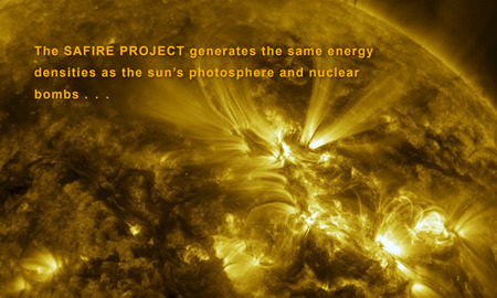 SAFIRE PROJECTは、太陽の光球や核爆弾と同じエネルギー密度を発生させる ... ...