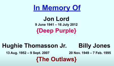 John Lord, from the rock group Deep Purple ; and these two men, Hughie Thomasson Jr. and Billy Jones from the southern rock band, The Outlaws