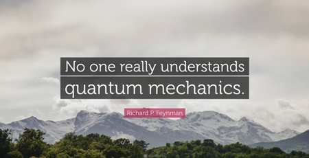 量子力学を本当に理解している人は誰もいない。  リチャード・P・ファインマン