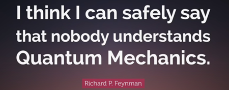 リチャード・ファインマン「誰も量子力学を理解していないと断言できる（問題なく言うことができる）と思う」