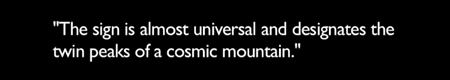 「このサインはほぼ世界共通で、宇宙の山のツインピークスを表しています」 ナンノ・マリナトス著『ミノア王権と太陽の女神』