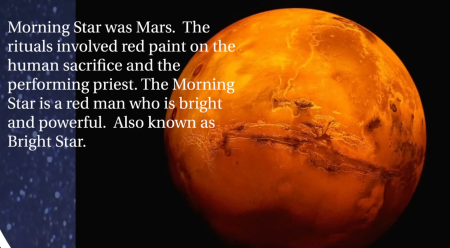 明けの明星は火星だった。儀式では生贄と司祭に赤い塗料が用いられた。明けの明星は明るく力強い赤い男である。輝ける星とも呼ばれる。