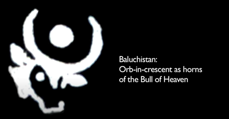 バルチスタン : 天の雄牛の角としての三日月形のオーブ