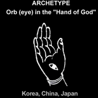 ARCHETYPE: Orb (eye) in the "Hand of God"
Korea, China, Japan