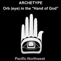 ARCHETYPE: Orb (eye) in the "Hand of God"
Pacific Northwest